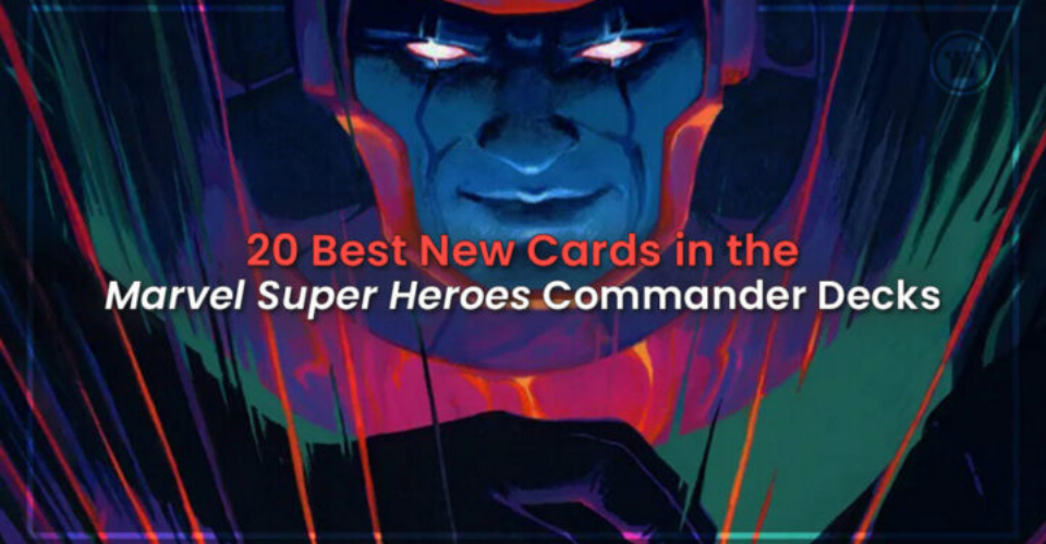 20 Best New Cards in the Marvel Super Heroes Commander Decks