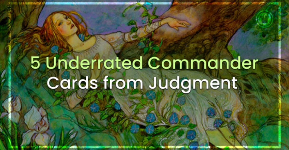 5 Underrated Commander Cards from Judgement