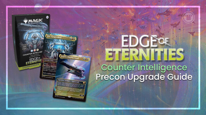 Edge of Eternities Counter Intelligence Precon Upgrade Guide