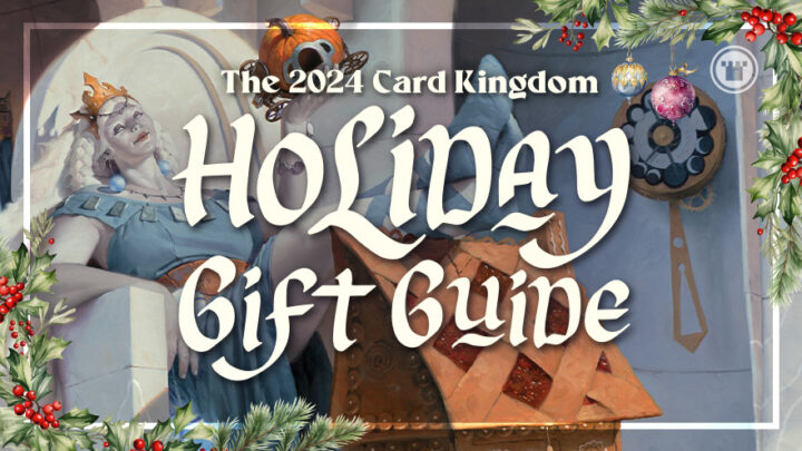 The 2024 Card Kingdom Holiday Gift Guide