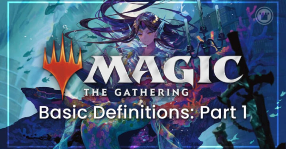 Magic: The Gathering Basic Definitions: Part 1