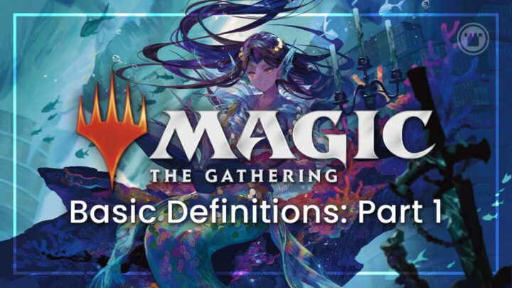 Magic: The Gathering Basic Definitions: Part 1