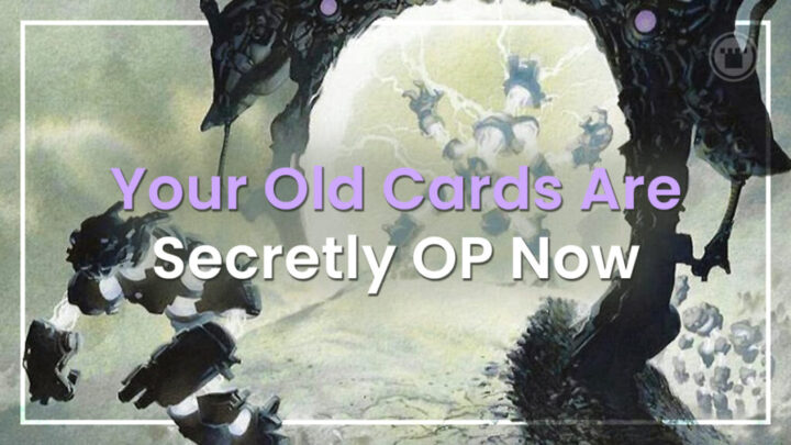 Your Old Cards Are Secretly OP Now