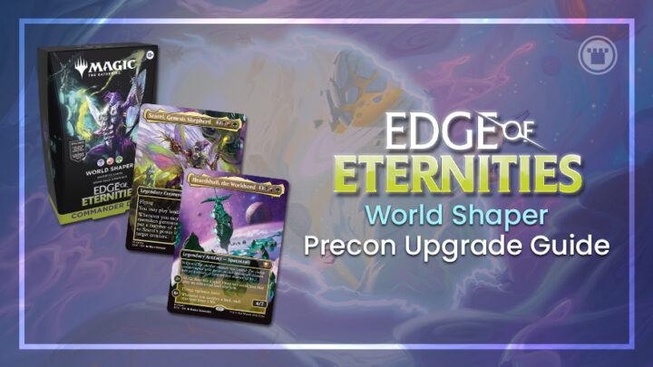 Edge of Eternities World Shaper Precon Upgrade Guide
