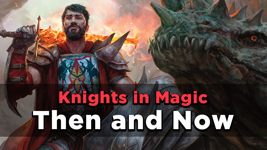 Knights in Magic: Then and Now - Card Kingdom Blog