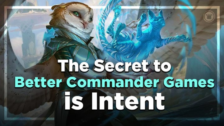 The Secret to Better Commander Games is INtent