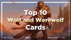 Top 10 Wolf and Werewolf Cards in Magic