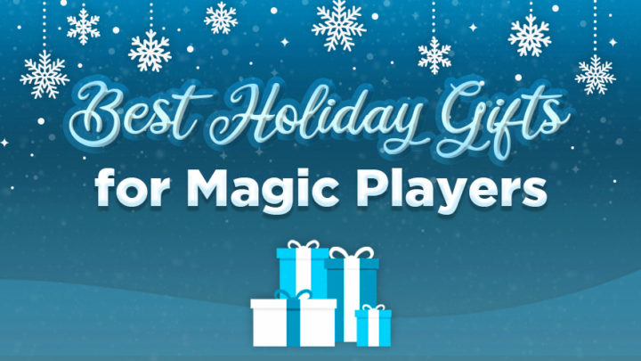 Best Holiday Gifts for Magic Players