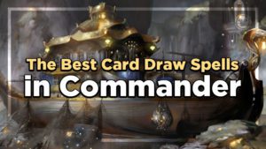The Best Card Draw Spells in Commander
