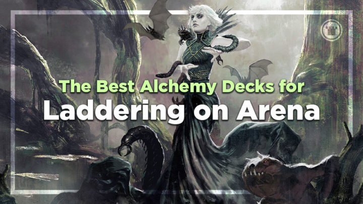 The Best Alchemy Decks for Laddering on Arena