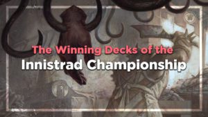 The Winning Decks of the Innistrad Championship