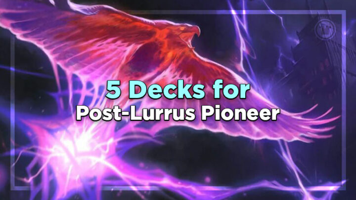 5 Decks for post Lurrus Pioneer