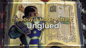 This day in Magic History Unglued