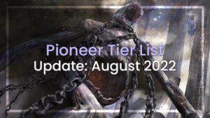 Pioneer Tier List update august 2022