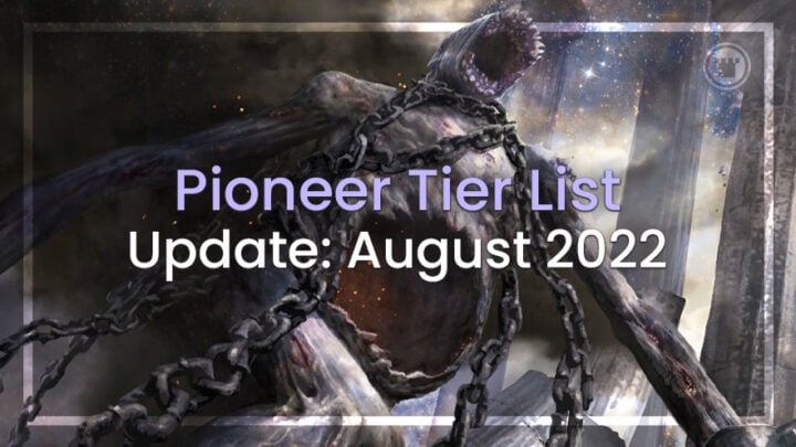 Pioneer Tier List update august 2022