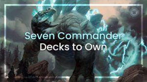Seven Commander decks to own