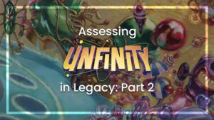 Assessing Unfinity in Legacy Part 2