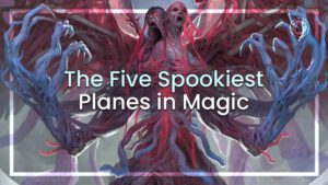 The five spookiest planes in Magic