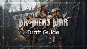 The Brothers' War Draft Guide