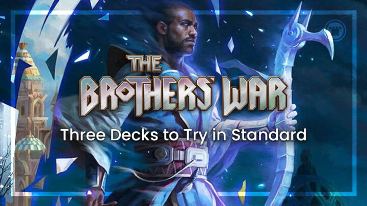 The Brothers War: Three Decks to Try in Standard