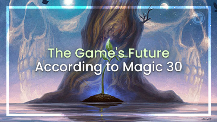The Game's Future, according to Magic 30