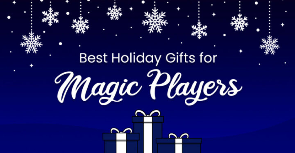 Best Holiday Gifts for Magic Players