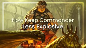 How to Keep Commander Less Explosive