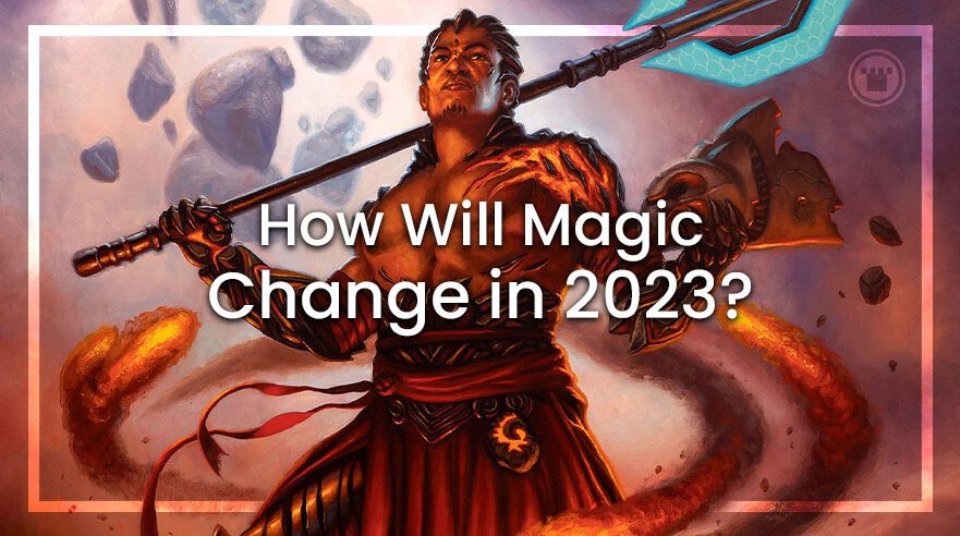 How will Magic Change in 2023 - Card Kingdom Blog