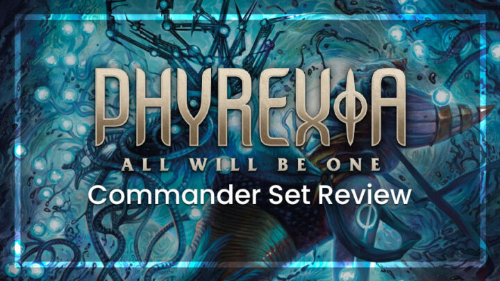 Phyrexia: All Will Be One Commander Set Review