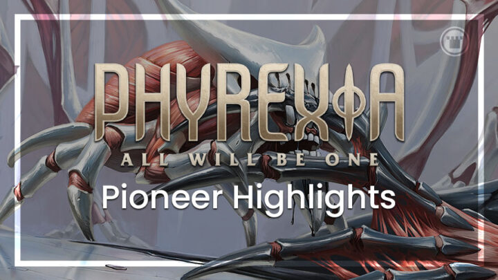 Phyrexia: All Will Be One Pioneer Highlights