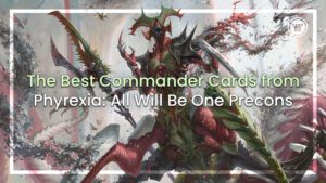 The Best Commander Cards from Phyrexia All Will Be One Precons