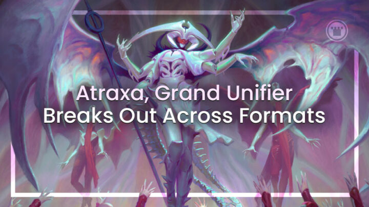 Atraxa, Grand Unifier Breaks Out Across Formats