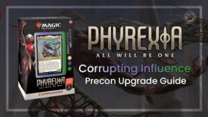Phyrexia All Will Be One, Corrupting Influence Precon Upgrade Guide