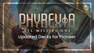 Phyrexia: All Will Be One Updated Decks for Pioneer