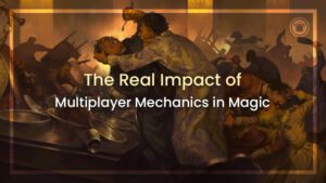 The Real Impact of Multiplayer Mechanics in Magic