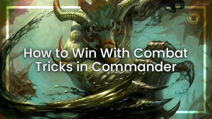 How to win with combat tricks in Commander