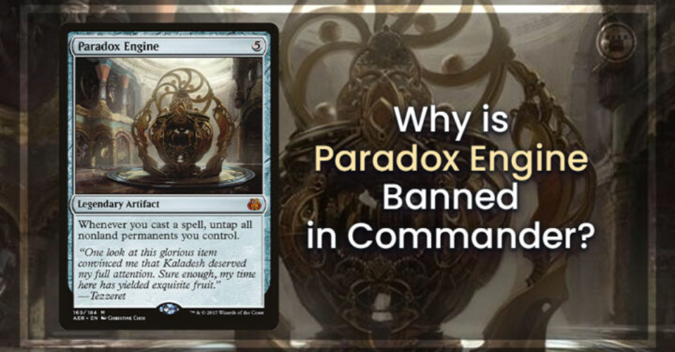 Why is Paradox Engine Banned in Commander?