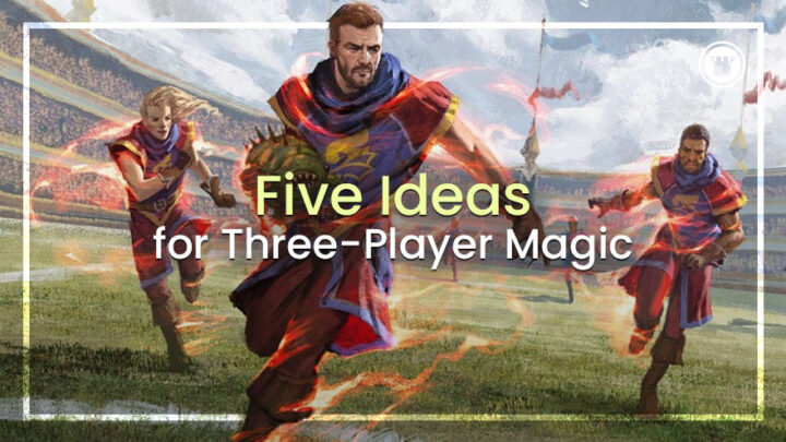 Five Ideas for Three Player Magic