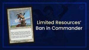 Limited Resource's Ban in Commander?