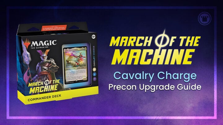 March of the Machine Cavalry Charge Precon Upgrade Guide