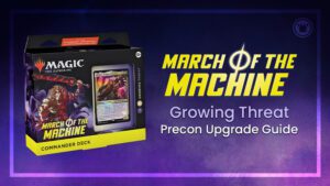 March of the Machine Growing Threat Precon Upgrade Guide