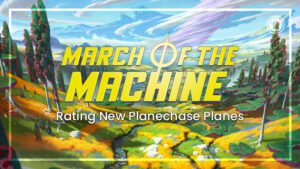 March of the Machine Rating New Planechase Planes