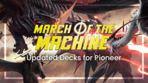 March of the Machine Updated Decks for Pioneer