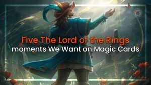 Five The Lord of the Rings Moments We Want on Magic Cards