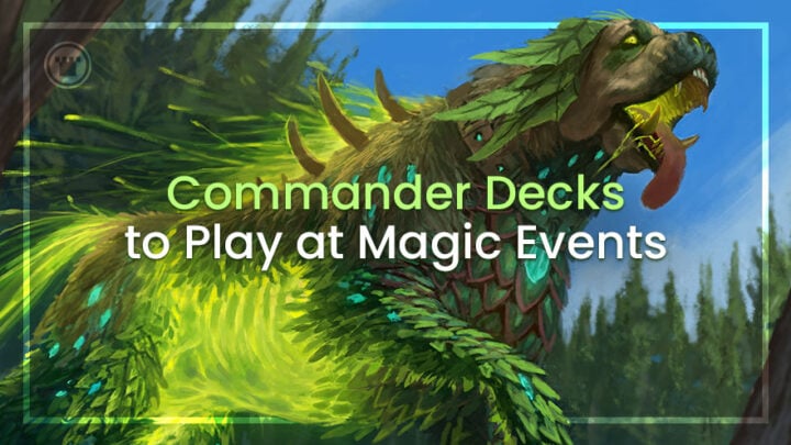 Commander Decks to Play at Magic Events