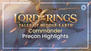 Lord of the Rings Tales of Middle-earth Commander Precon Highlights