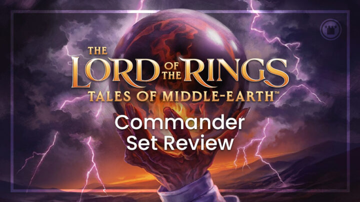 The Lord of the Rings Tales of Middle-earth Commander Set Review
