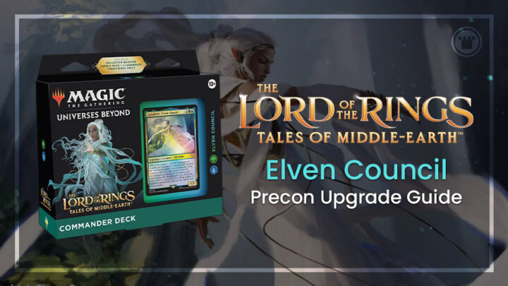 Lord of the Rings Tales of Middle-earth Elven Council Commander Precon Upgrade Guide