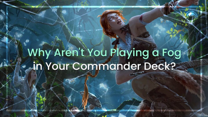 Why Aren't You Playing a Fog in Your Commander Deck?