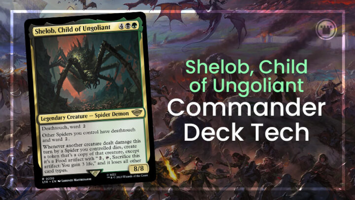 Shelob, Child of Ungoliant Commander Deck Tech